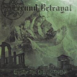 Fecund Betrayal : Depths That Buried the Sea